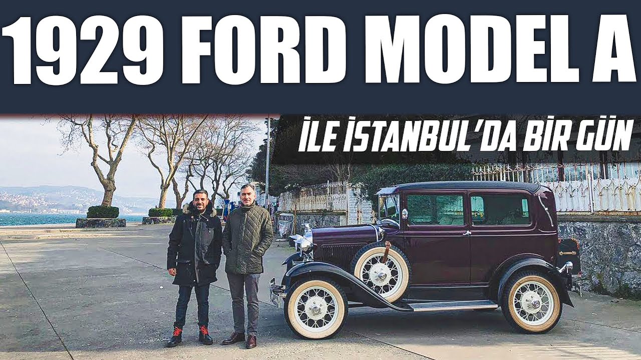 1929 Ford Model A ile İstanbul'da Bir Gün