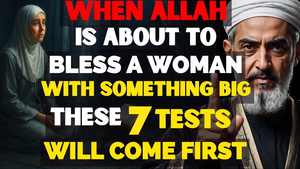 When ALLAH Is About to Bless a Woman with Something Big, These 7 Tests Will Come First | ISLAM