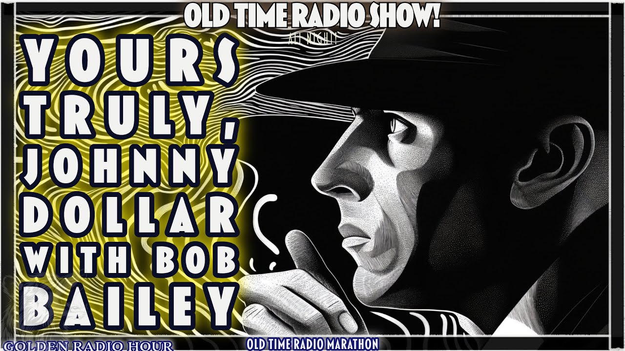 Friday Cases: Yours Truly, Johnny Dollar with Bob Bailey