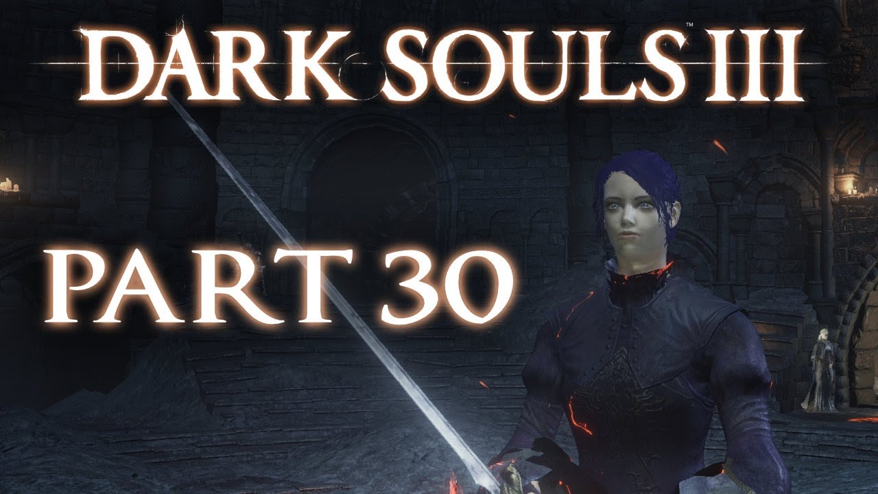 Dark Souls III The Fire Fades (Part 30) (PS4)