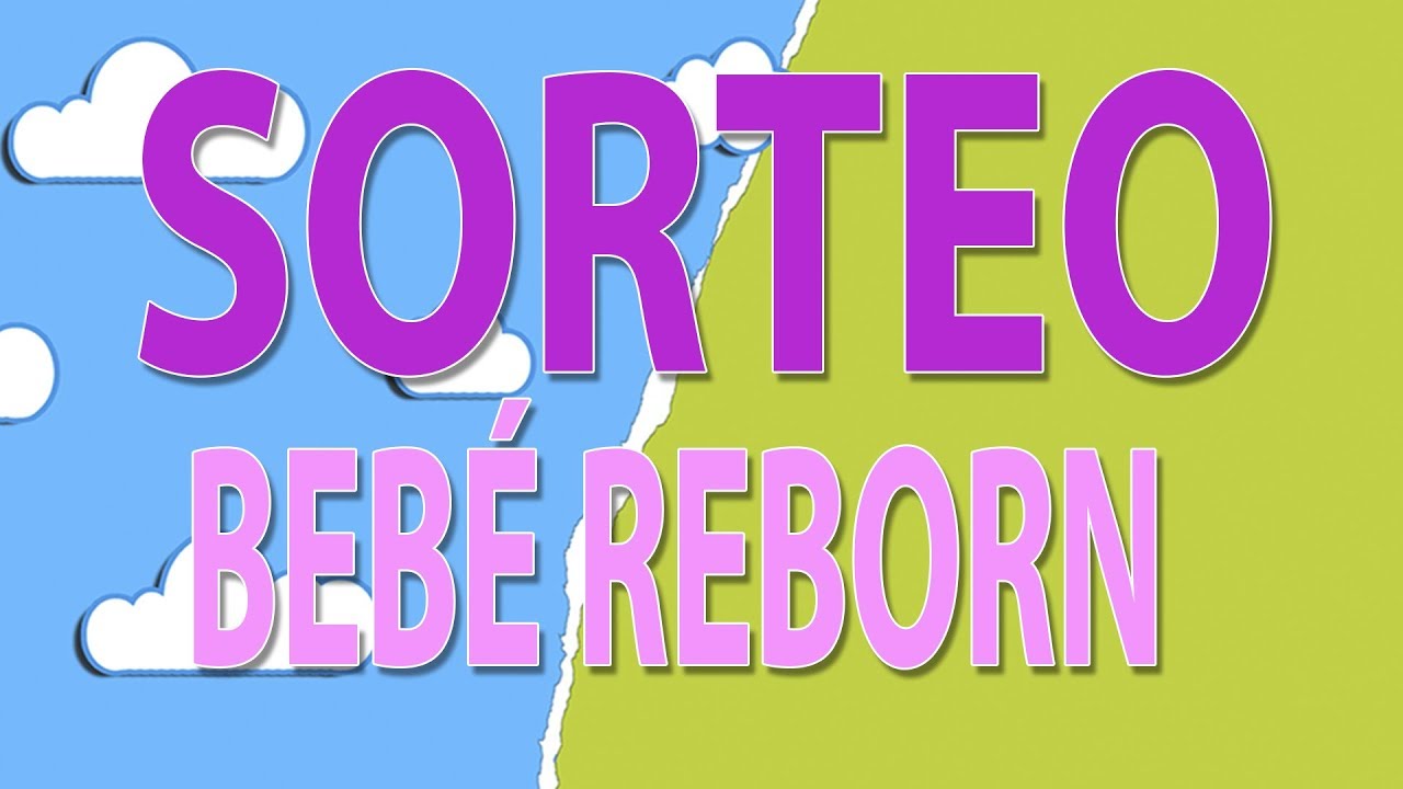 Sorteo de Bebe Reborn GRATIS / DEL 17 DE ENERO AL 14 DE FEBRERO 2018