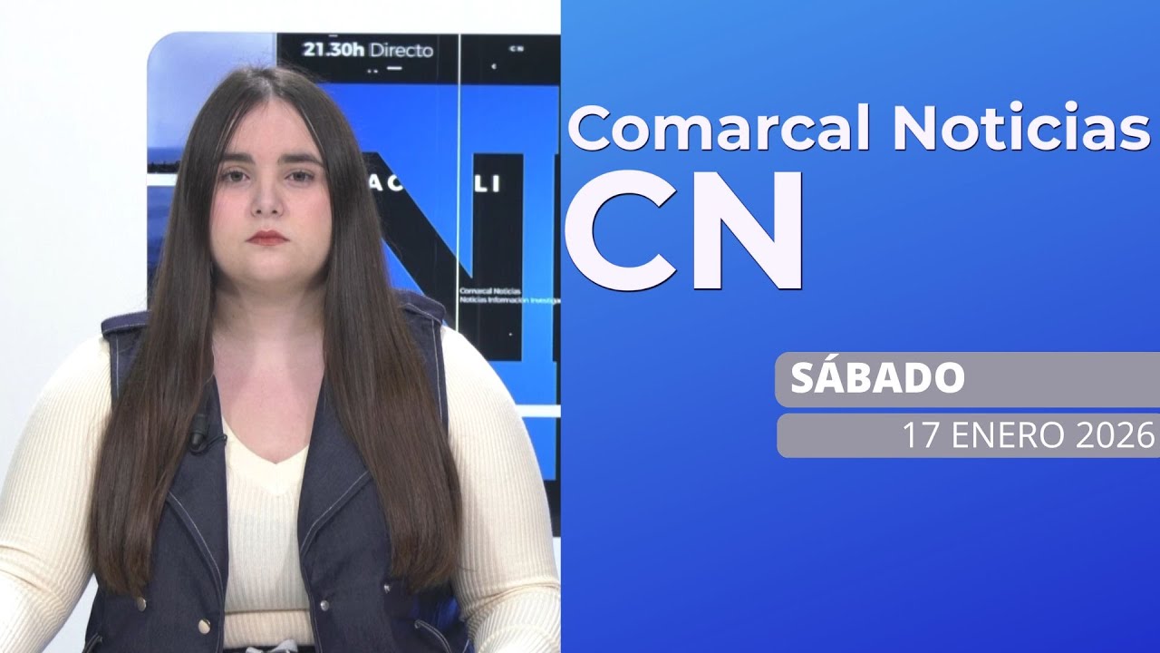 COMARCAL NOTICIAS SÁBADO 17 DE ENERO DE 2026