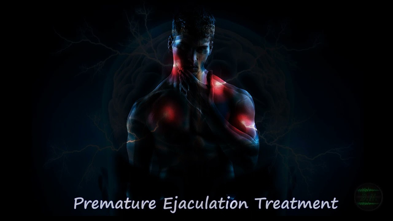 - PREMATURE EJACULATION TREATMENT - Binaural Beats (PE Treatment on Mental and Physiological Level)