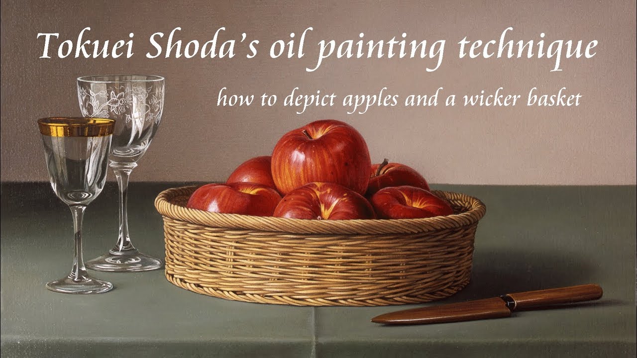 正田徳衛　油彩画のテクニック：林檎と編み籠を描く　Tokuei Shoda's oil painting technique