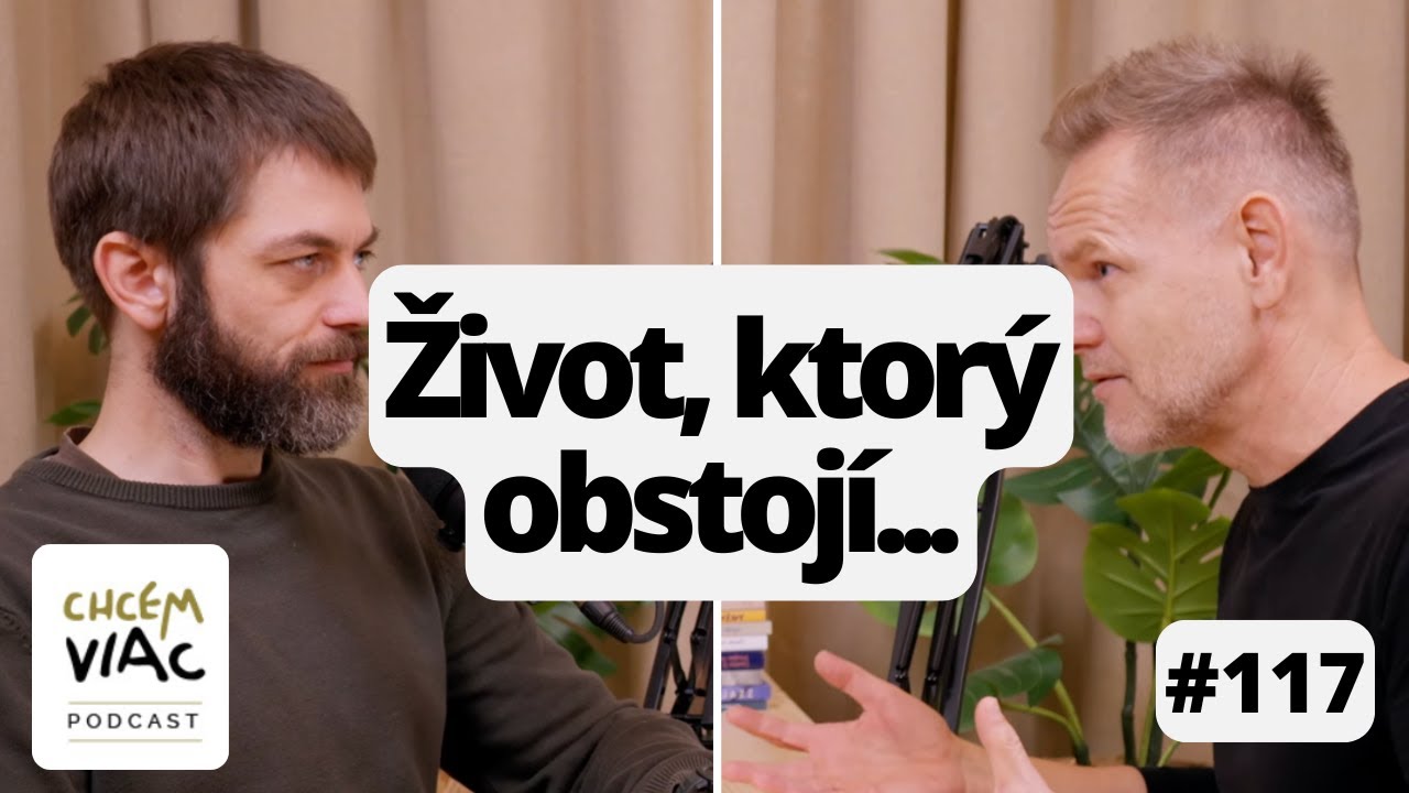 Život, ktorý obstojí v každej búrke II. | #117 chcemviac podcast