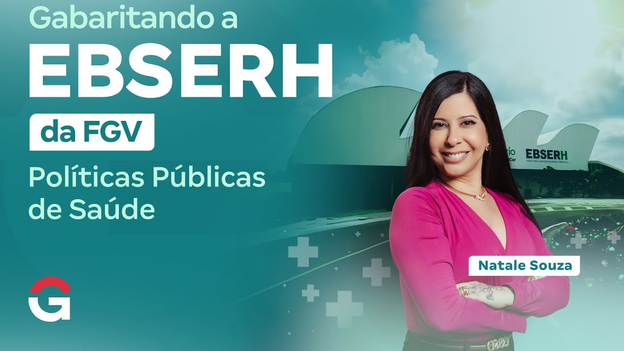 Gabaritando a EBSERH da FGV | Políticas Públicas de Saúde com Natale Souza