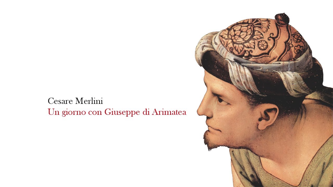 Un giorno con Giuseppe di Arimatea, di Cesare Merlini