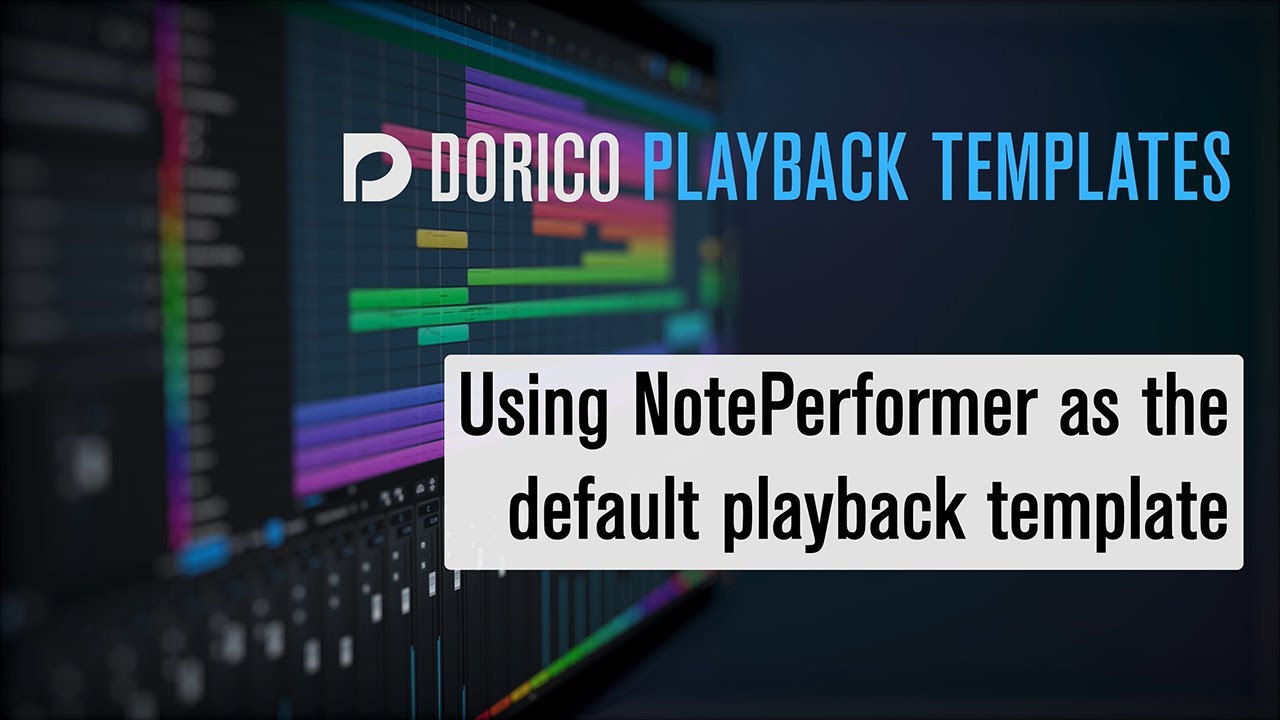 Using NotePerformer as the default playback template | Dorico Playback Templates