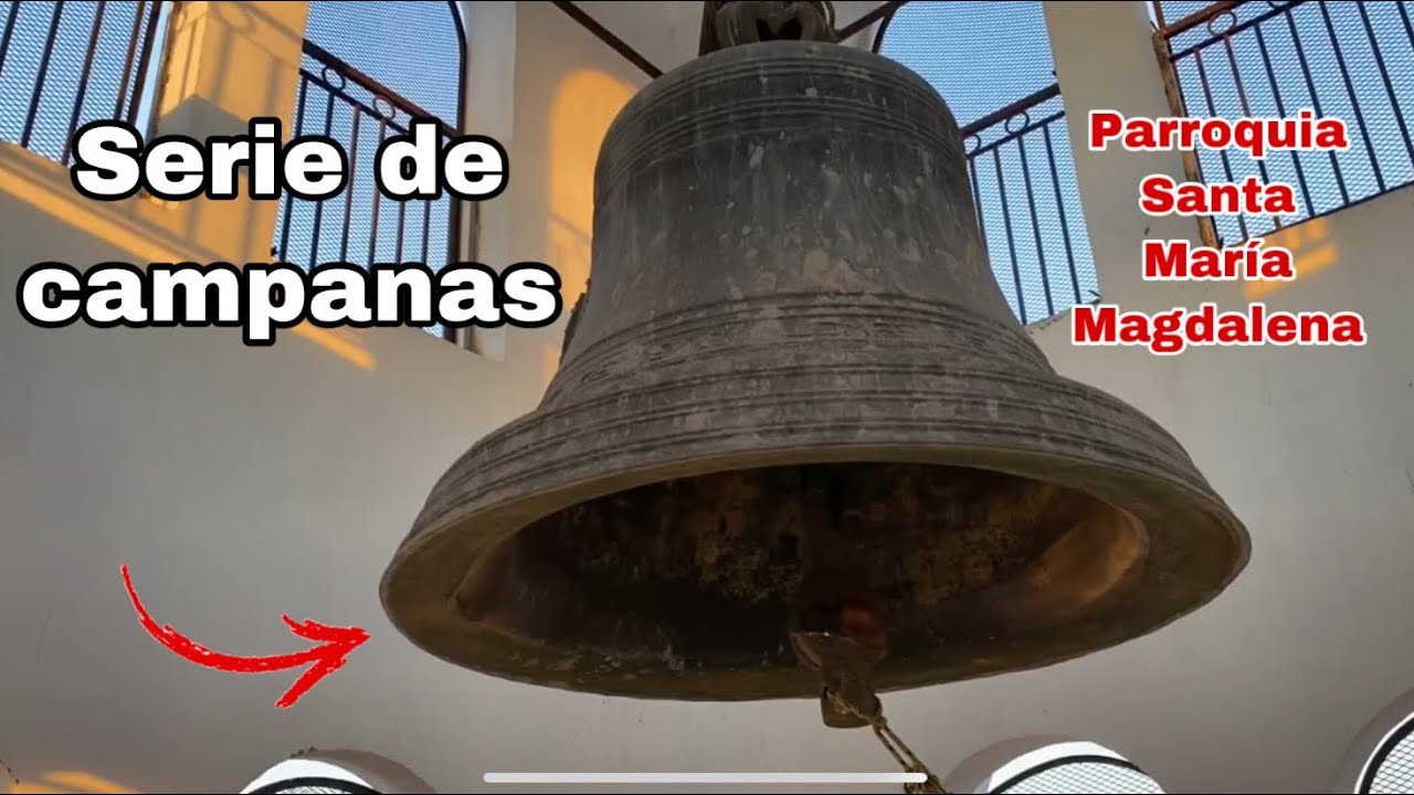 Serie de Campanas (Renovado) Parroquia Santa María Magdalena