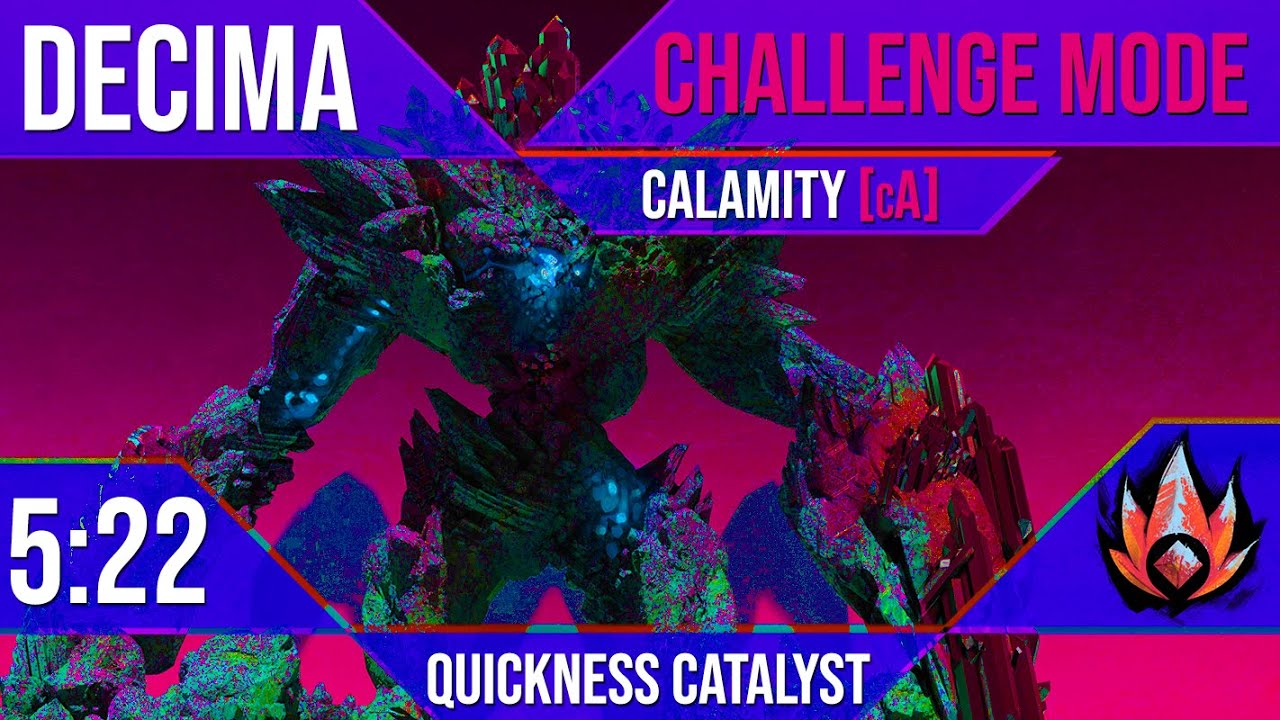 Calamity [cA] | Decima (Challenge Mode) | 5:22 | Quickness Catalyst