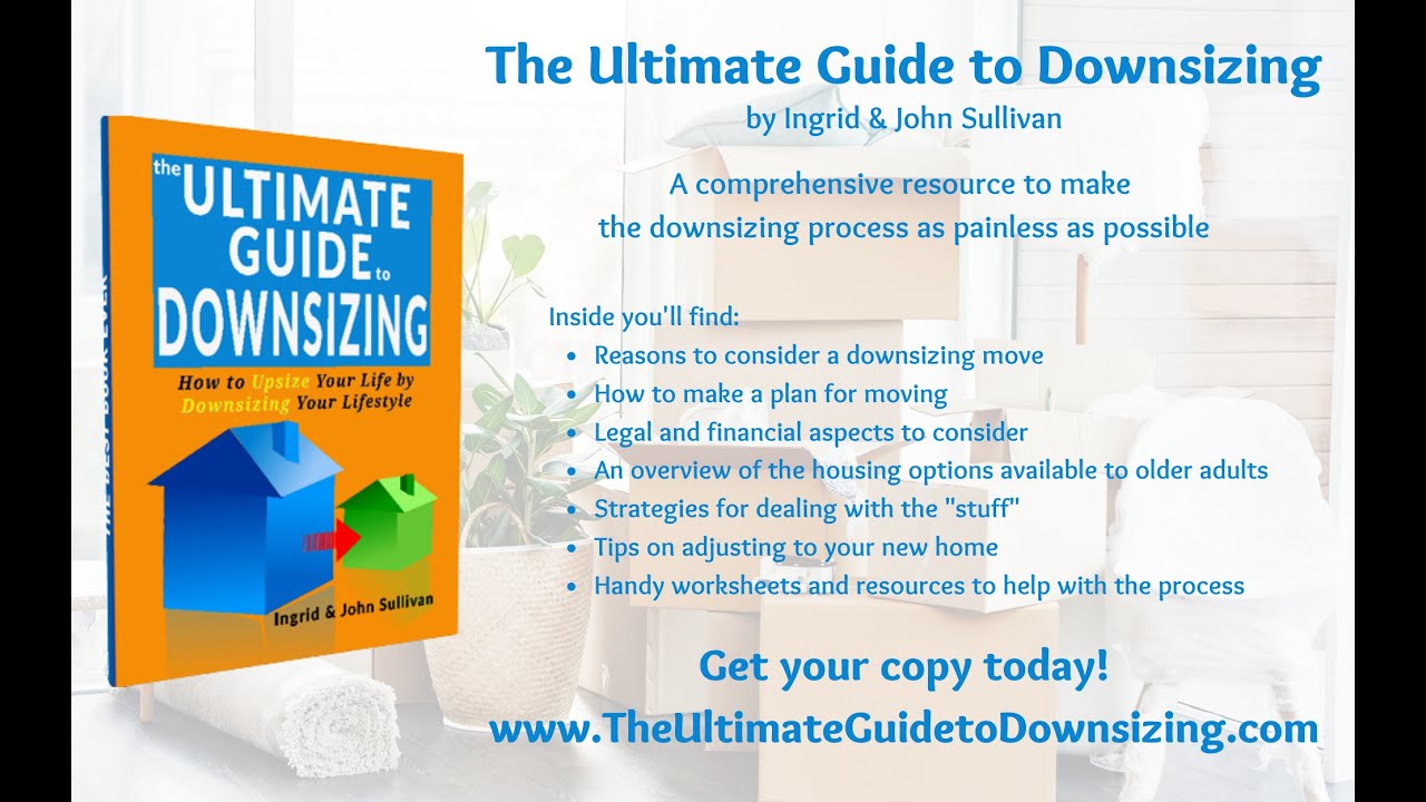 The Ultimate Guide to Downsizing by Senior Downsizing Experts Ingrid and John Sullivan