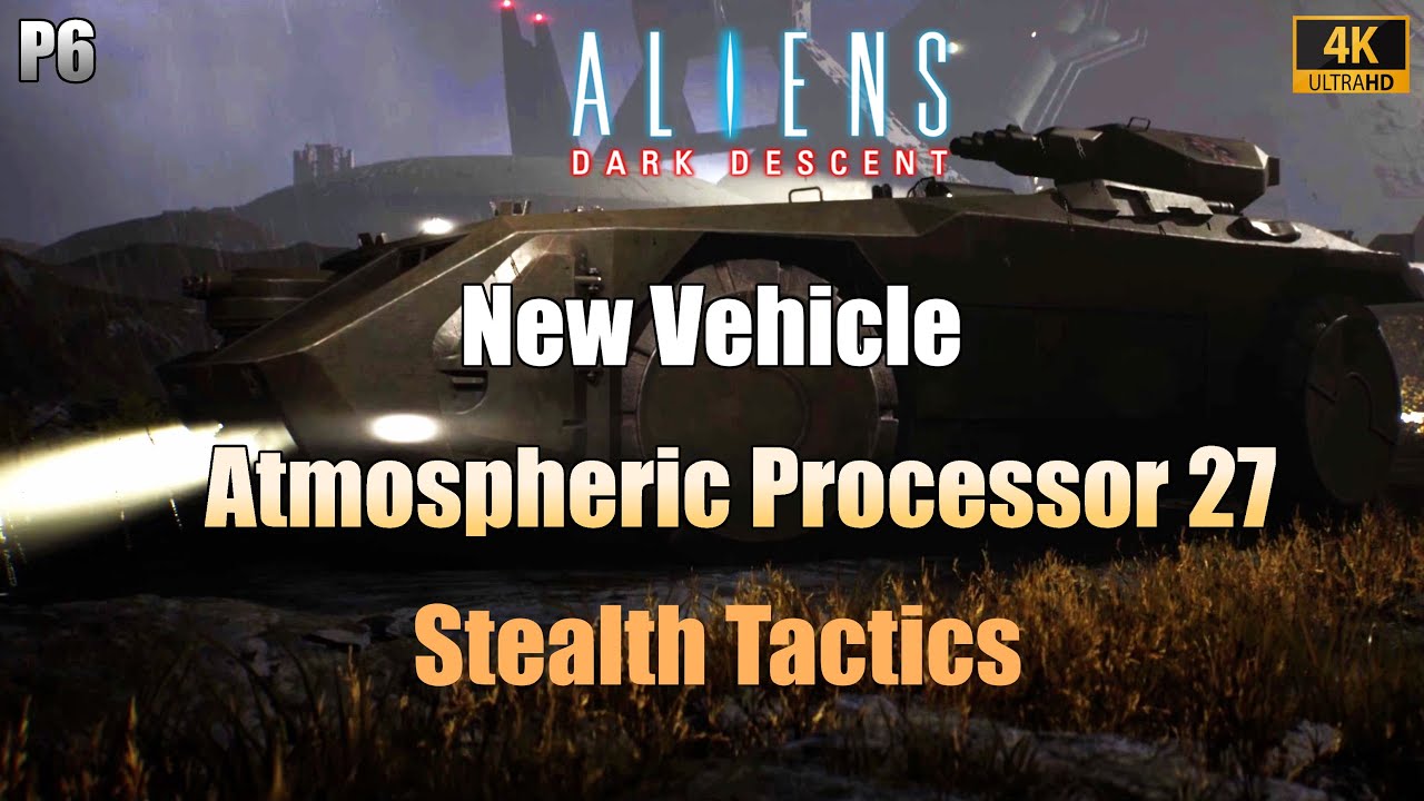 Aliens Dark Descent - Atmospheric Processor 27 - Stealth Tactics (4k Processing)