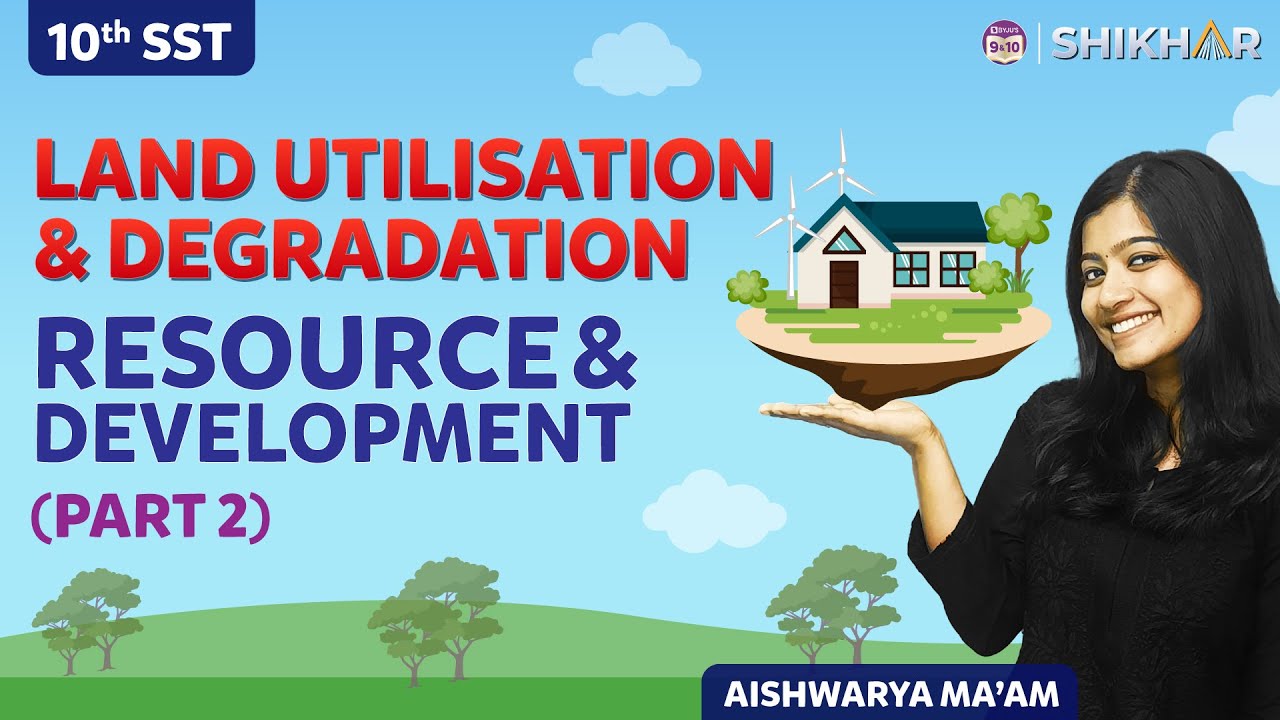 All about LAND RESOURCES | Utilisation, Degradation and Conservation | Class 10 | SHIKHAR 2024