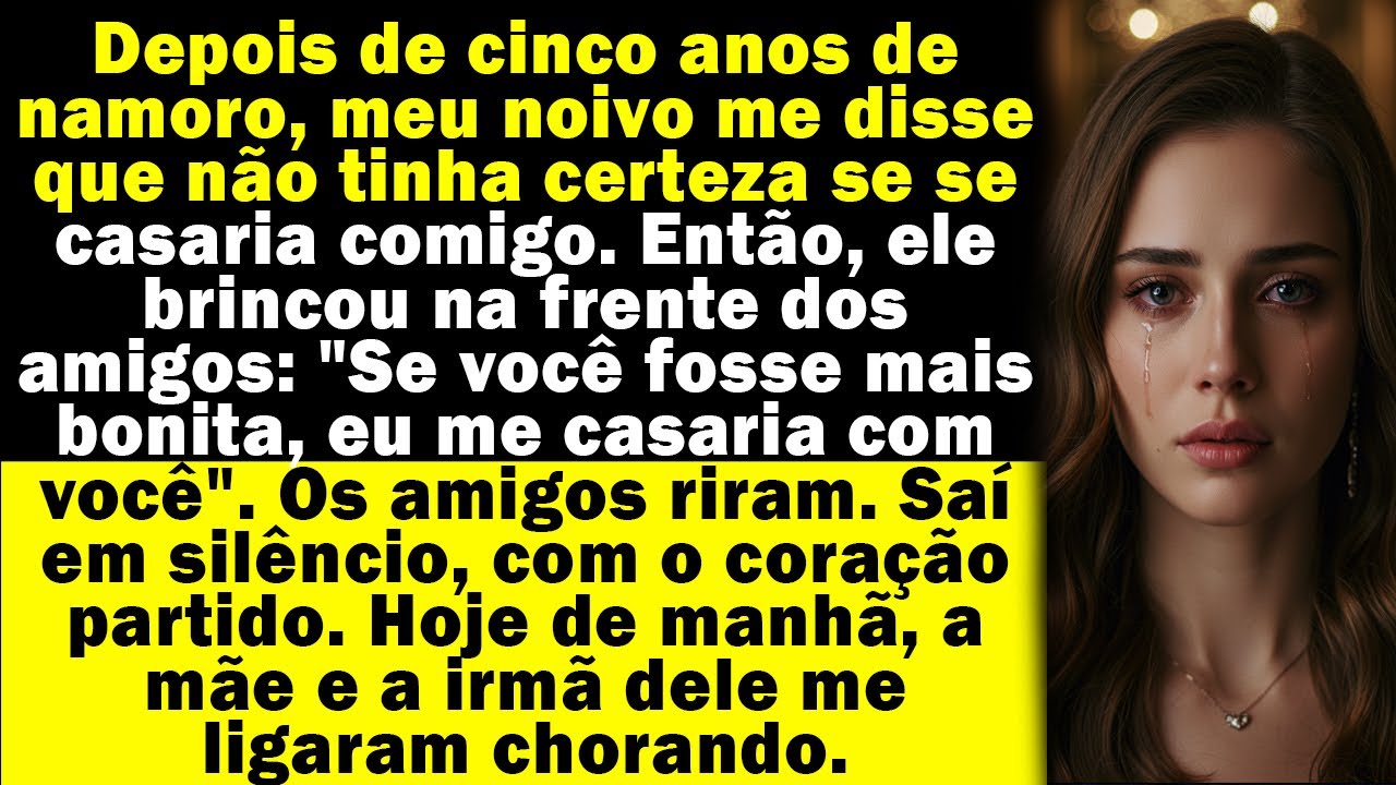 Depois de namorar por cinco anos, meu noivo me disse que não tinha certeza sobre se casar comigo