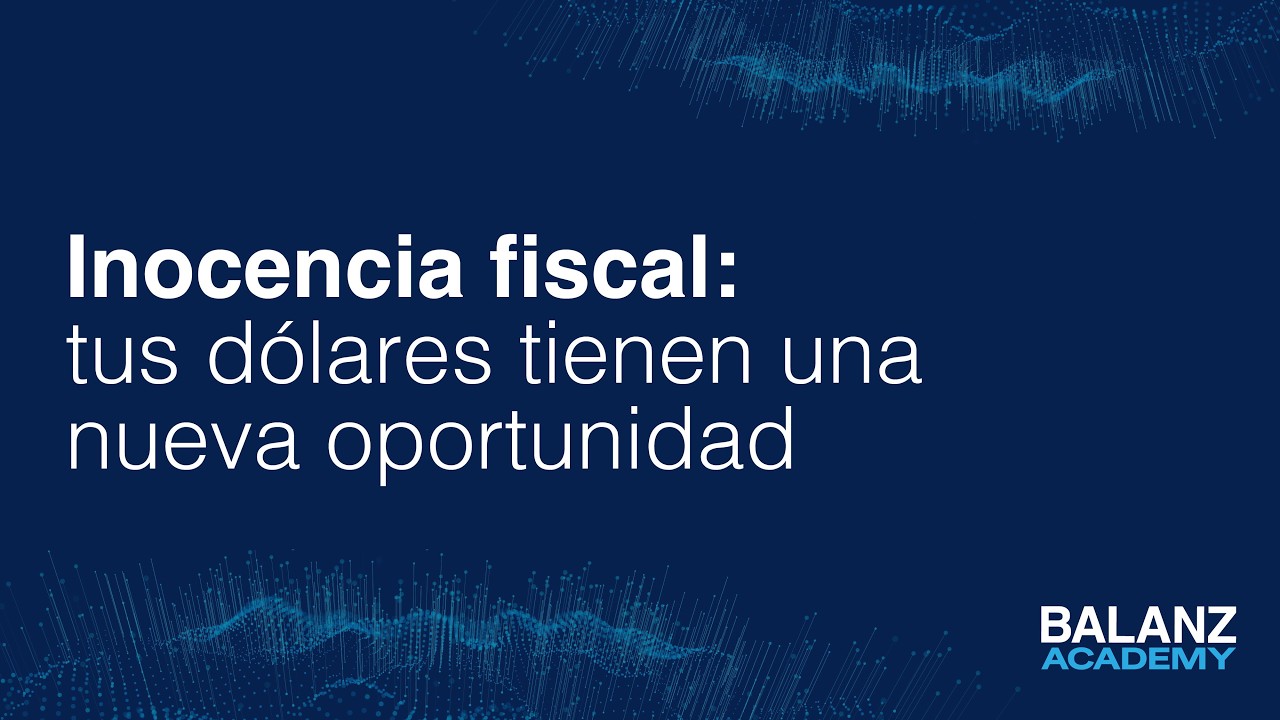 Inocencia fiscal: tus dólares tienen una nueva oportunidad