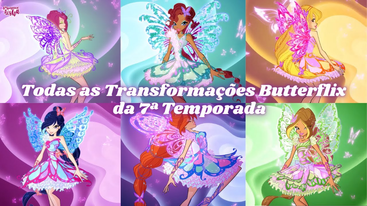 O Clube das Winx - Todas as Transformações Butterflix da 7ª Temporada