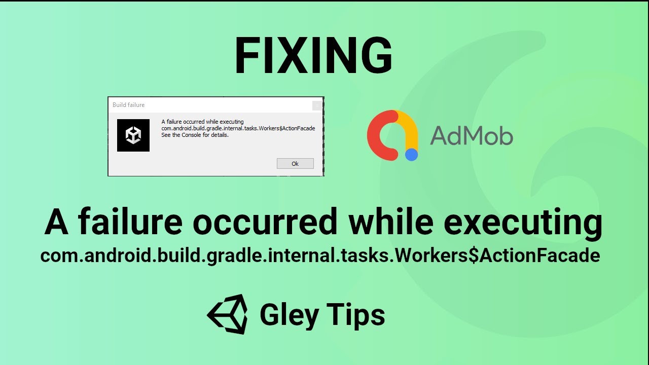 Fixing: A failure occurred gradle.internal.tasks.Workers$ActionFacade - Admob Unity - Gley Tips #9