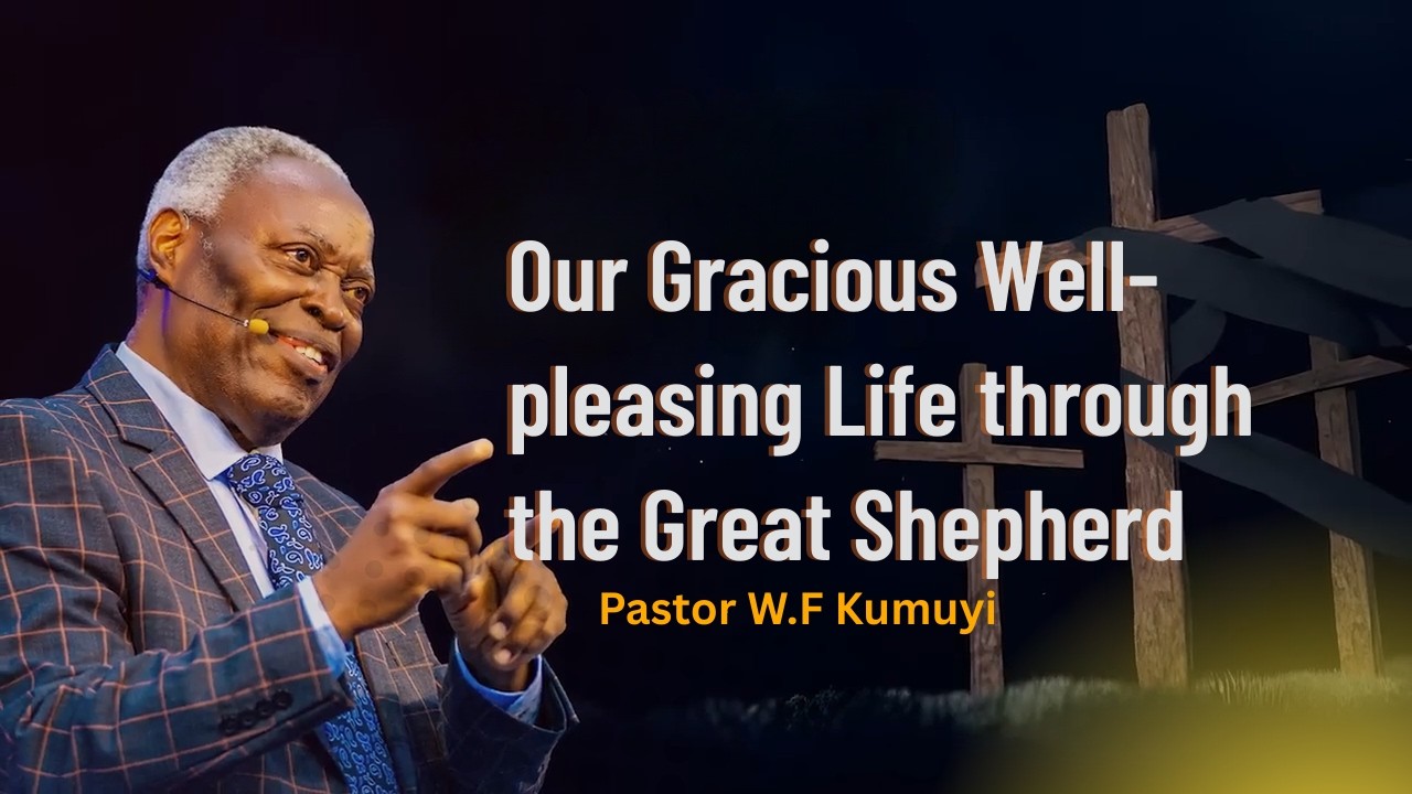 Our Gracious Well-pleasing Life through the Great Shepherd || Pastor W.F Kumuyi