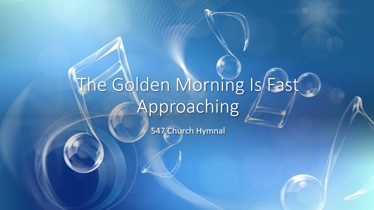 547 The Golden Morning is Fast Approaching