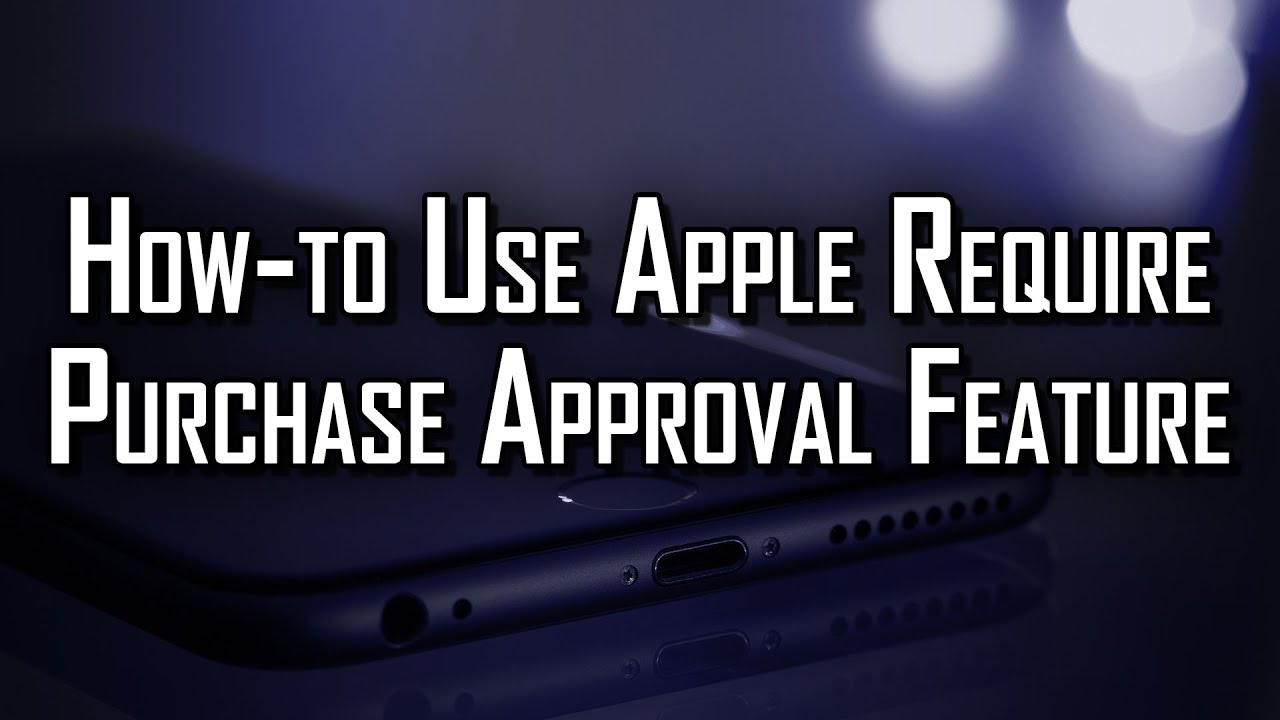 How-to Use Apple Require Purchase Approval Feature