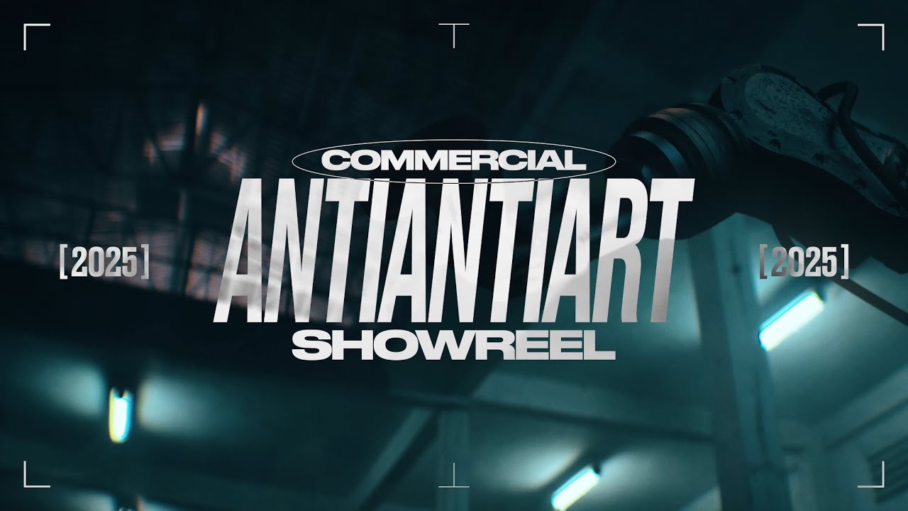 ANTIANTIART COMMERCIAL SHOWREEL 2025