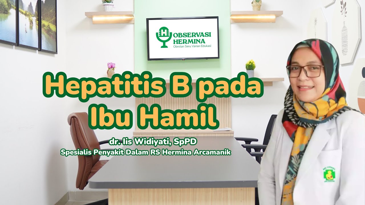 Hepatitis B pada Ibu Hamil - dr. Iis Widiayati, SpPD - RS Hermina Arcamanik