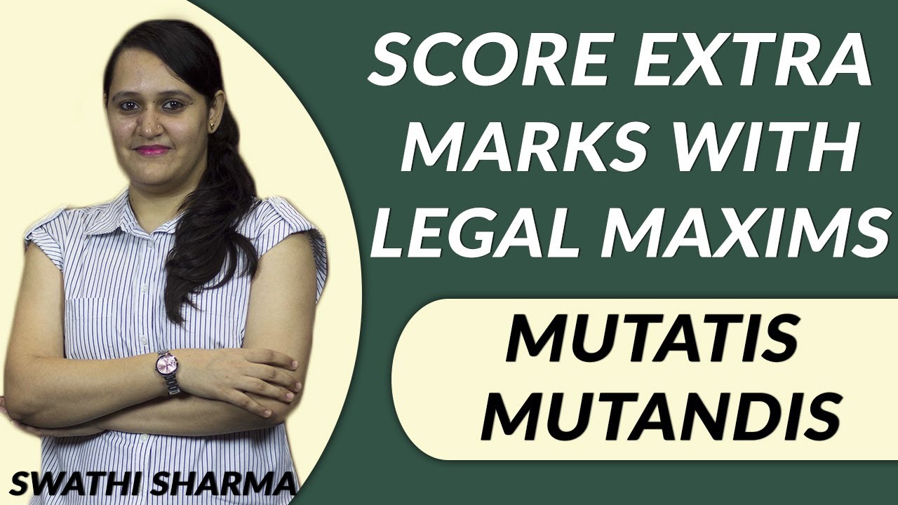 CS Executive, CS Professional Exam Tips : Legal Maxims - Mutatis Mutandis
