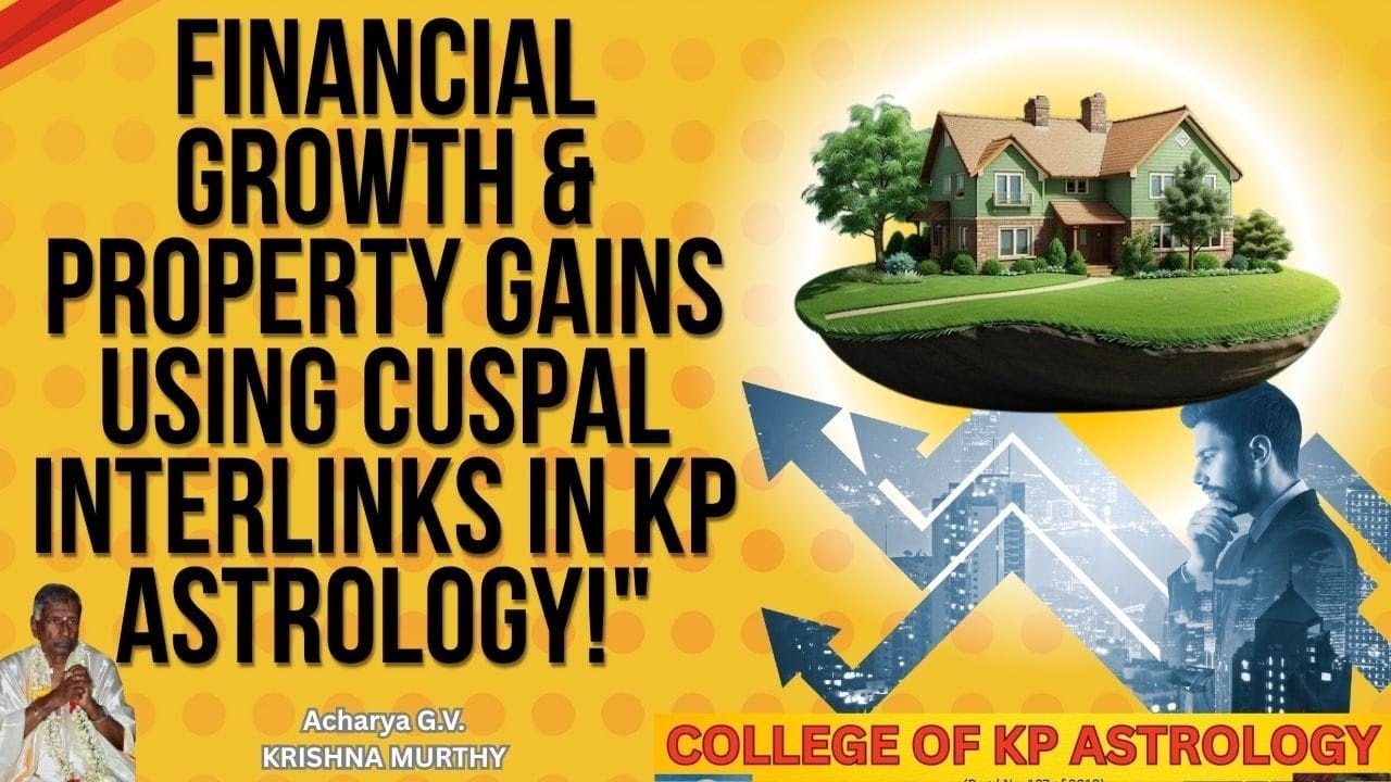 Financial Growth & Property Gains Using Cuspal Interlinks in KP Astrology@collegeofkpastrology