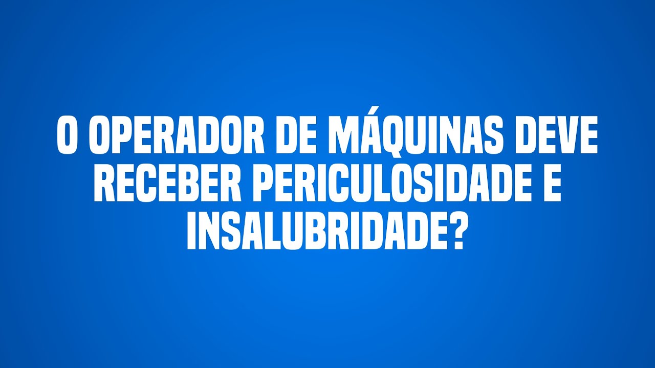 O operador de m&aacute;quinas deve receber insalubridade e periculosidade? #advogado #trabalho #emprego