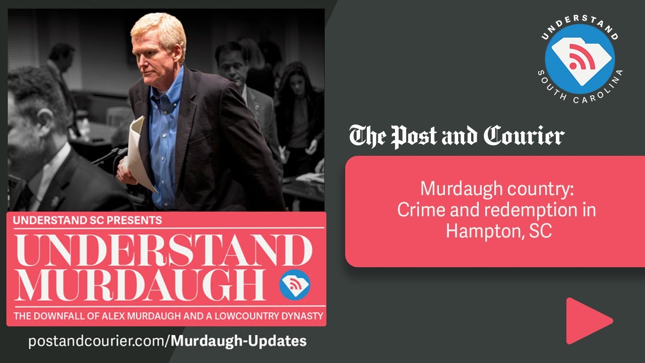 Episode 9: Murdaugh country: Crime and redemption in Hampton, SC