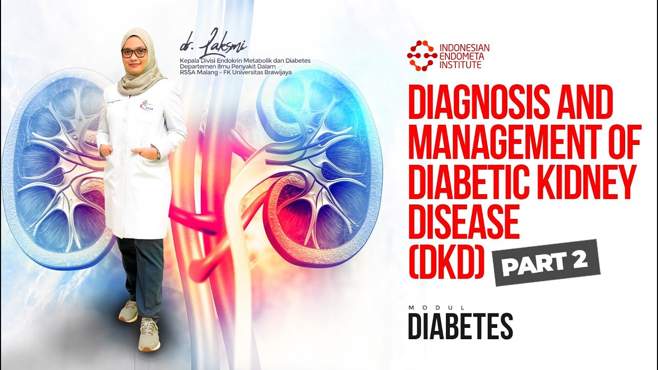PART 2-DIAGNOSIS AND MANAGEMENT OF DIABETIC KIDNEY DISEASE DKD-MODUL DIABETES-dr. LAKSMI S,SpPD,KEMD
