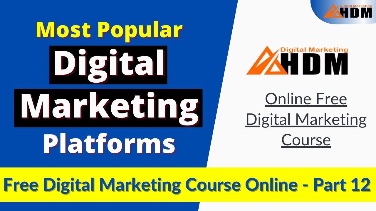Most Use & Popular Digital Marketing Platforms | Free Digital Marketing Course Part - 12 | HDM