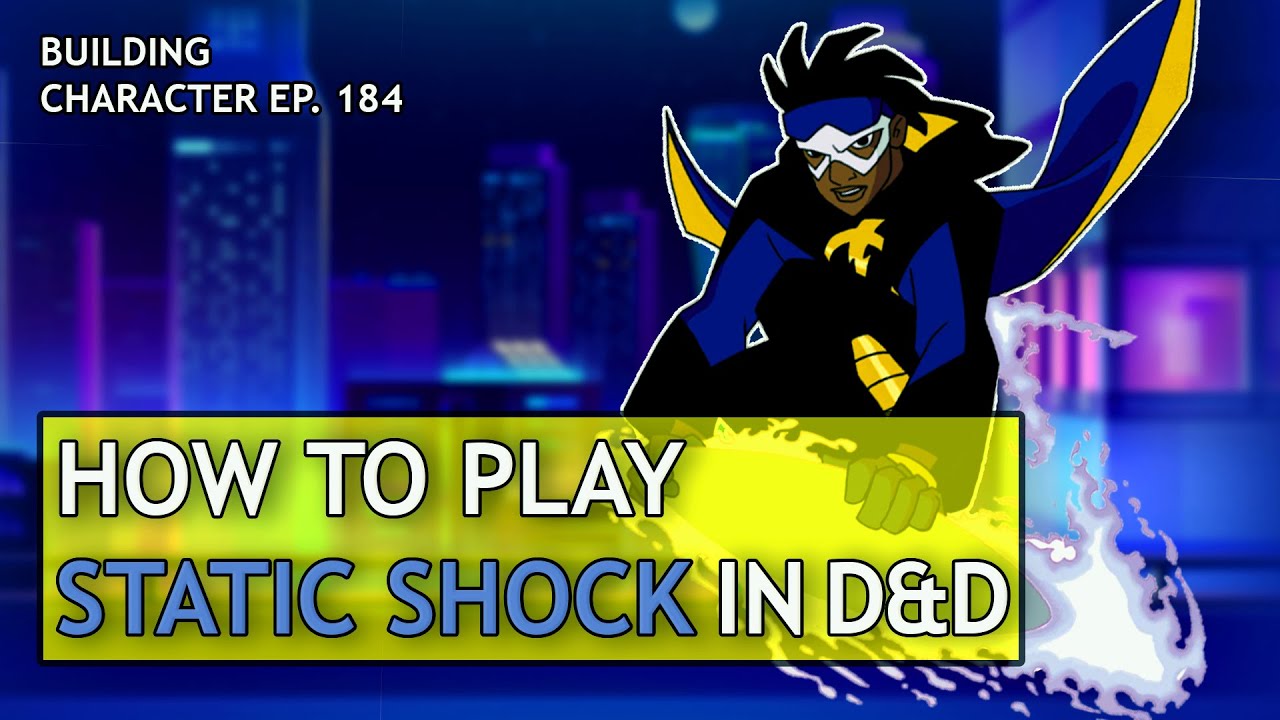 How to Play Static Shock in Dungeons & Dragons (DC Build for D&D 5e)