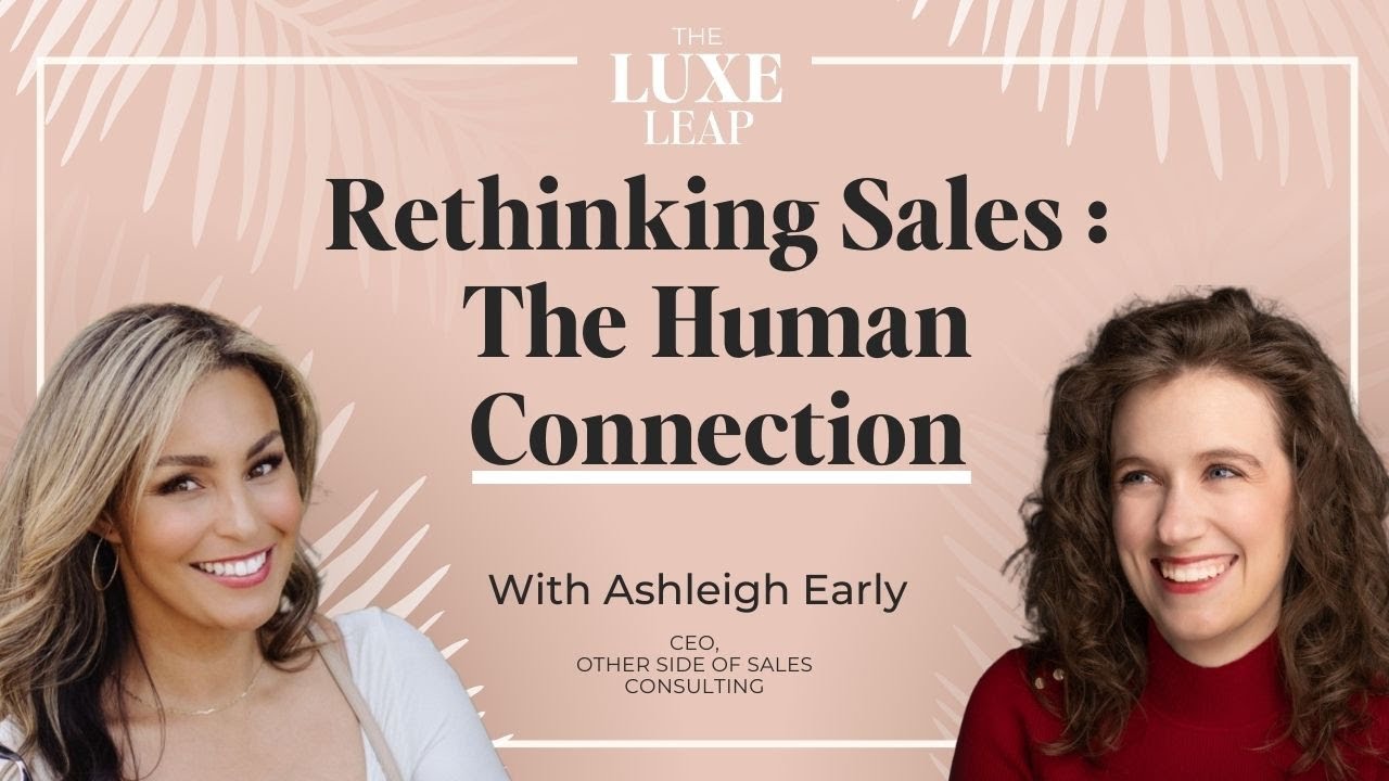 S01E42 Rethinking Sales : The Human Connection | Ashleigh Early | The Luxe Leap
