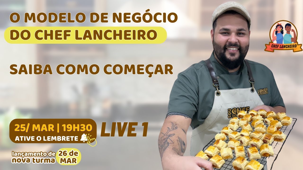 Live 1 - Conhe&ccedil;a o modelo de neg&oacute;cio do Chef Lancheiro e saiba como come&ccedil;ar - NOVA TURMA 26 MAR