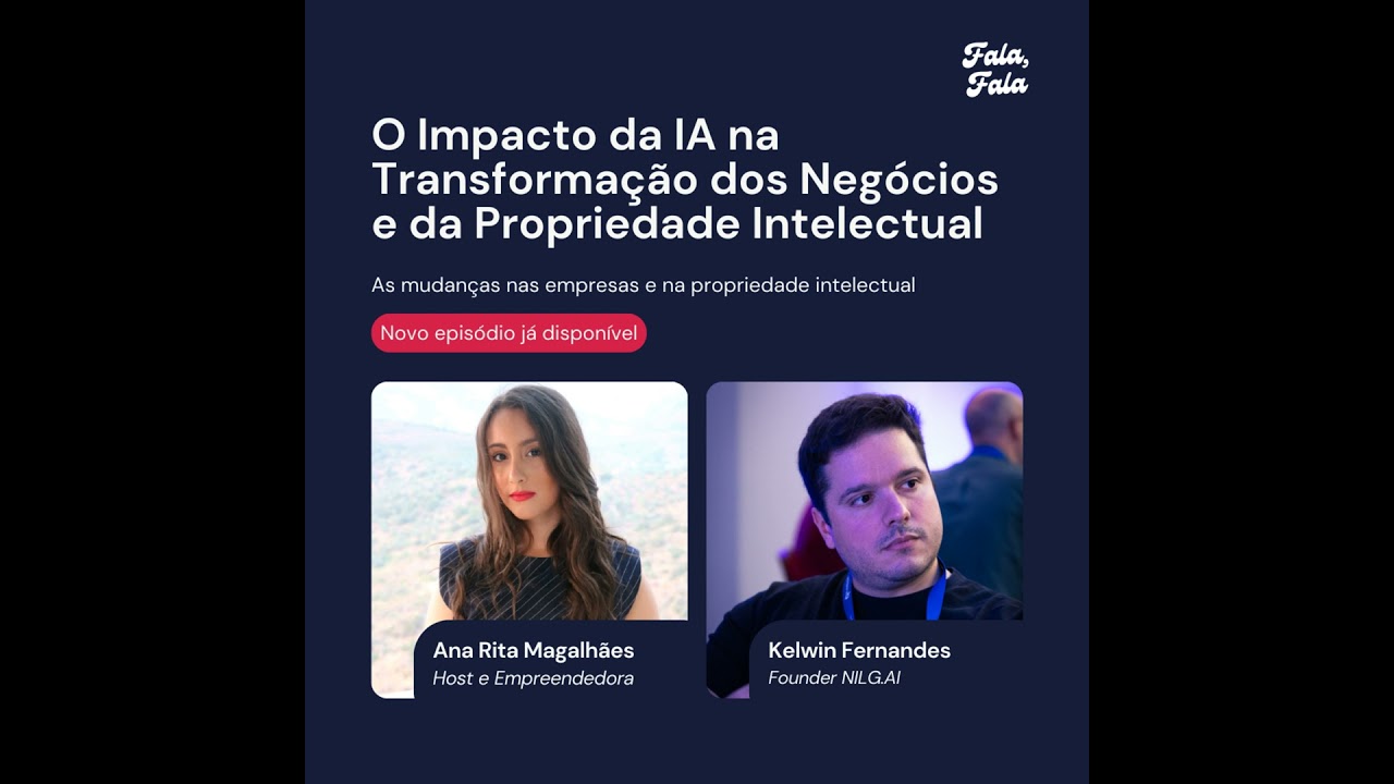 O Impacto da IA na Transformação dos Negócios e da Propriedade Intelectual com Kelwin Fernandes (...
