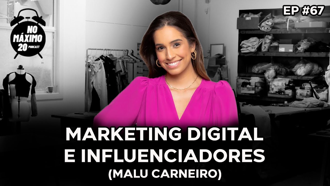 Marketing digital e influenciadores | Malu Carneiro | NoM&aacute;ximo20 Podcast #67