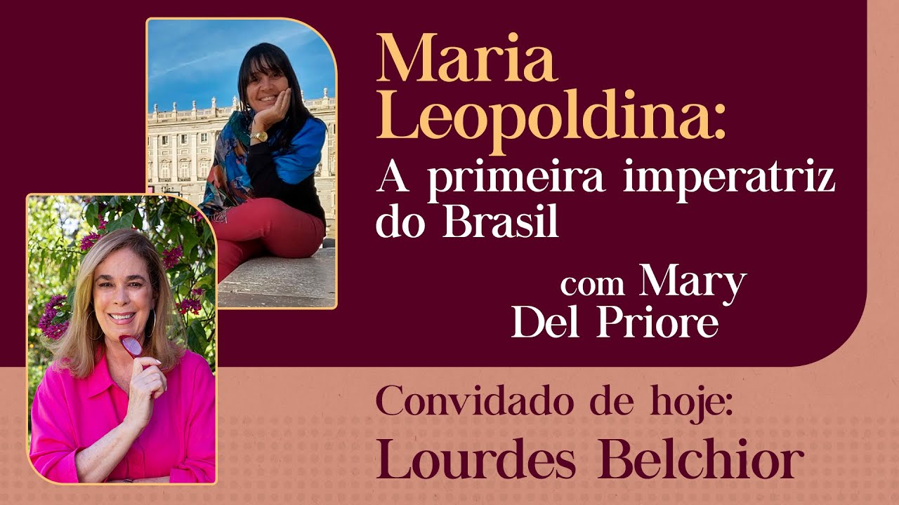 Maria Leopoldina: A primeira imperatriz do Brasil - Clube da História #9