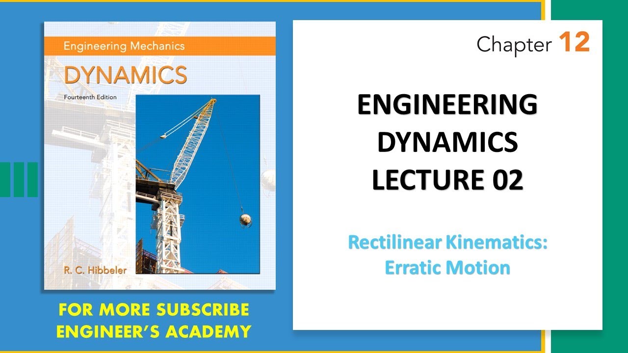Lecture 2 | Rectilinear Kinematics: Erratic Motion | Dynamics Hibbeler 14th ed | Engineers Academy