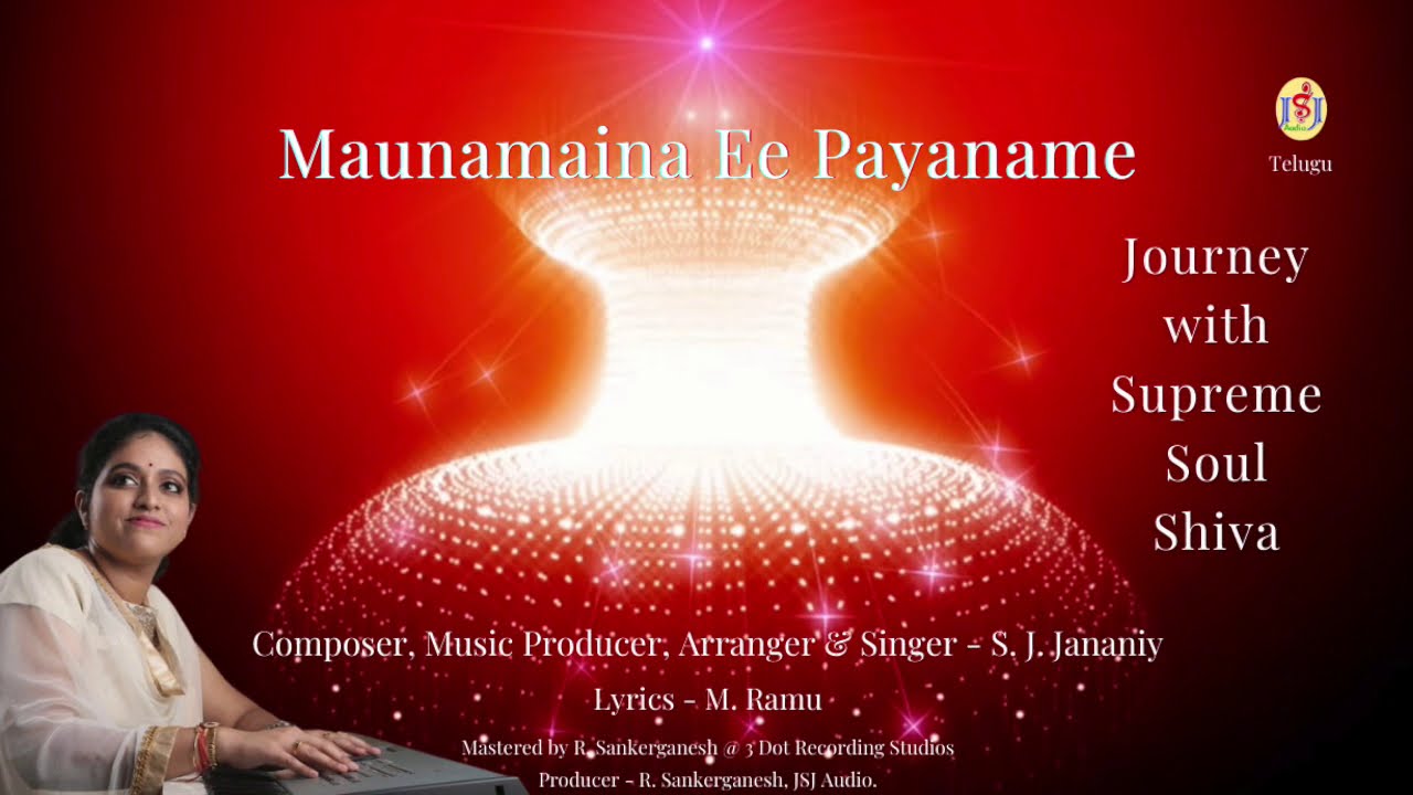 Maunamaina Ee Payaname (Journey with Supreme Soul Shiva)| S. J. Jananiy |M. Ramu|Mahashivaratri 2021