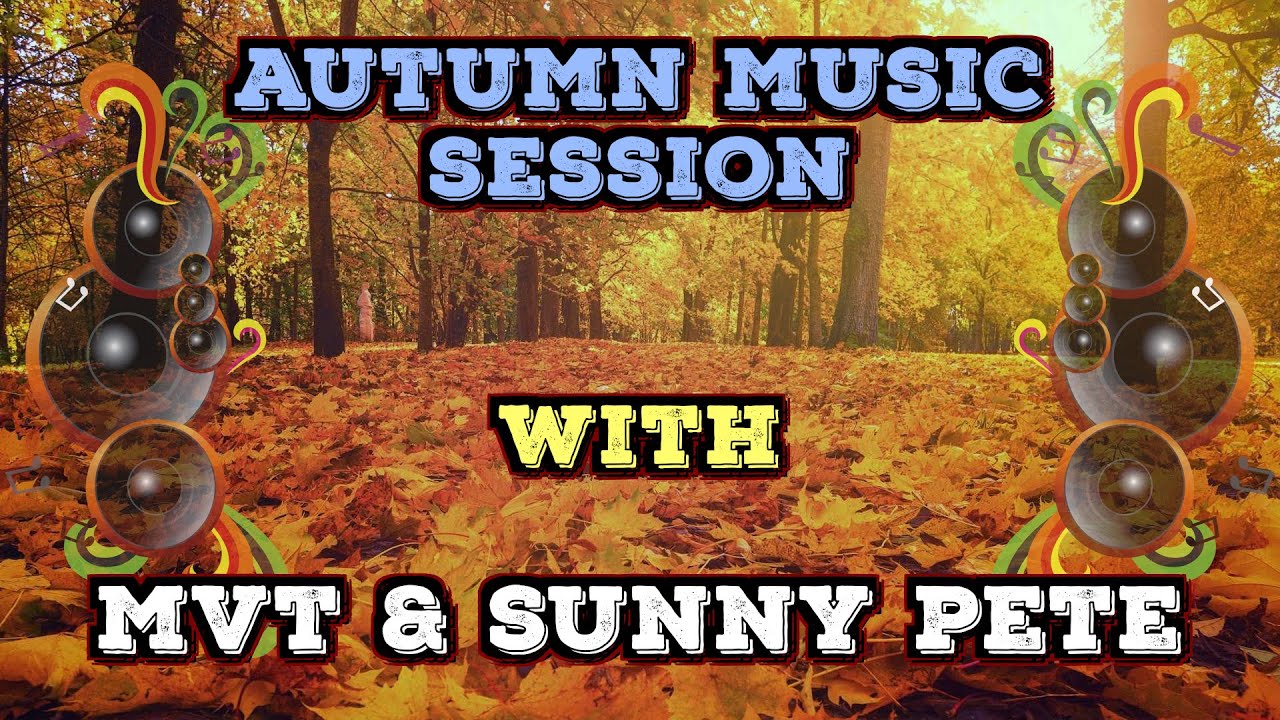 Autumn Music Session with MvT & Sunny Pete - Part 1/2