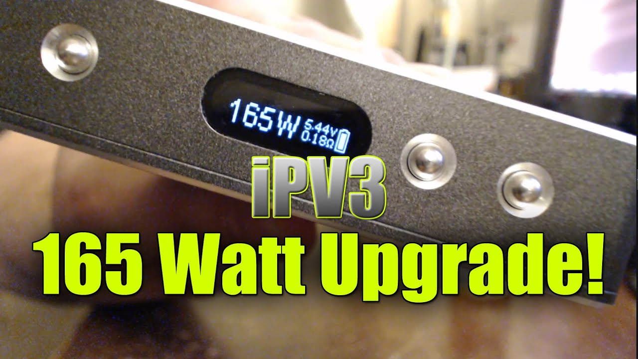 iPV3 165 Watt Upgrade Tutorial | VAPEFOG