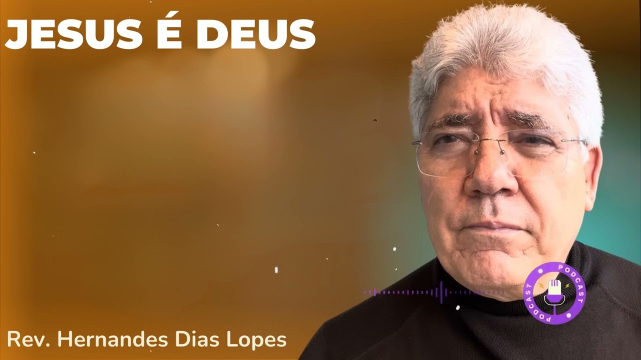 JESUS É DEUS - Hernandes Dias Lopes