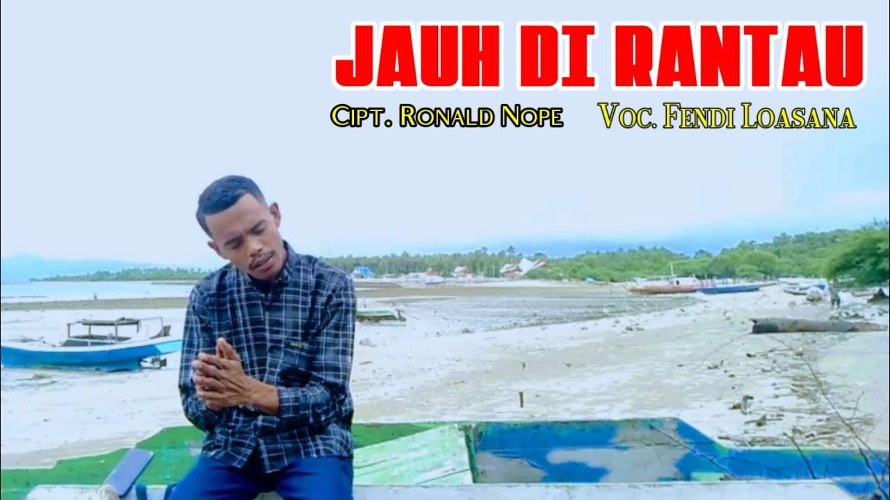 Lagu Pop Terbaru 2023 (JAUH DI RANTAU) Voc. Fendi Loasana/Cipt. Ronald Nope