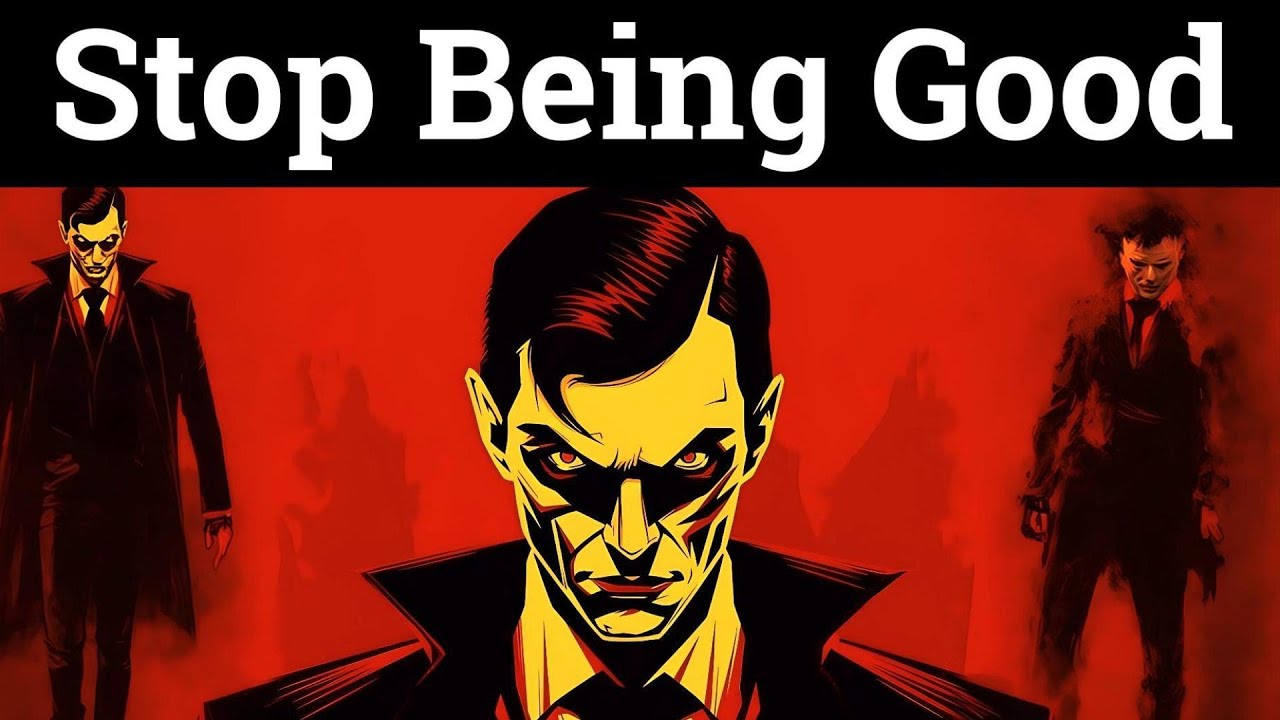 Stop Being Good &ndash; Start Being Dangerous | Machiavelli Mindset