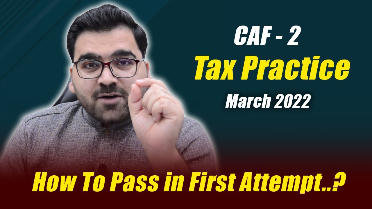 How to Pass Tax Practices in 1st Attempt of March 2022 | Tax Exam Techniques: Professional's Legacy