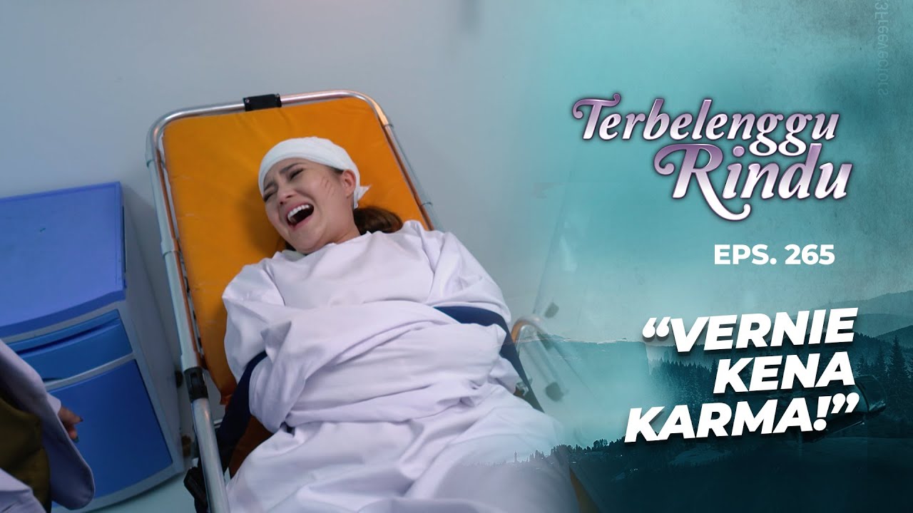 Akhirnya Karma Datang Ke Vernie | TERBELENGGU RINDU | EPS. 265 (3/3)
