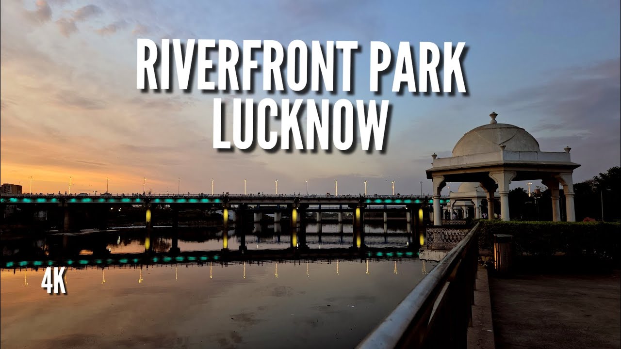 Riverfront Park Walking Tour | Lucknow | UP | India | 4K | Gomti River | Awadh | Beautiful Nature