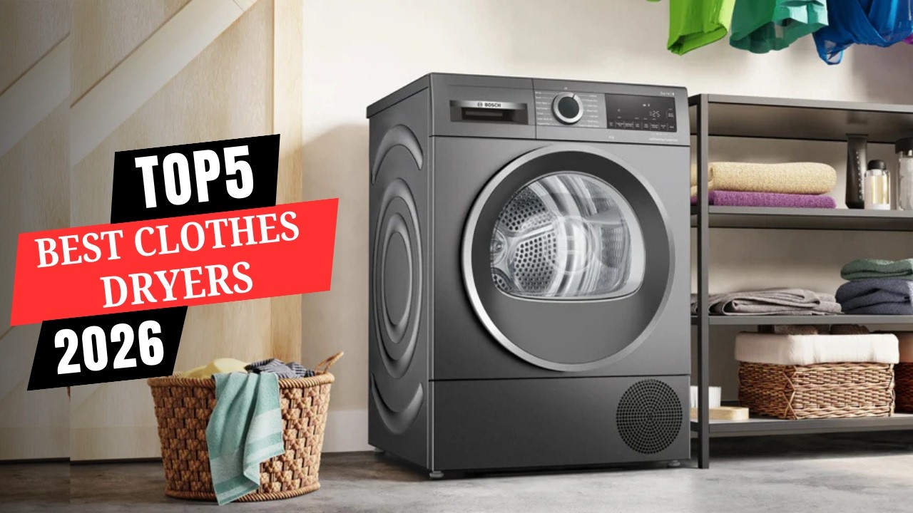 Top 5 Best Clothes Dryers of 2026
