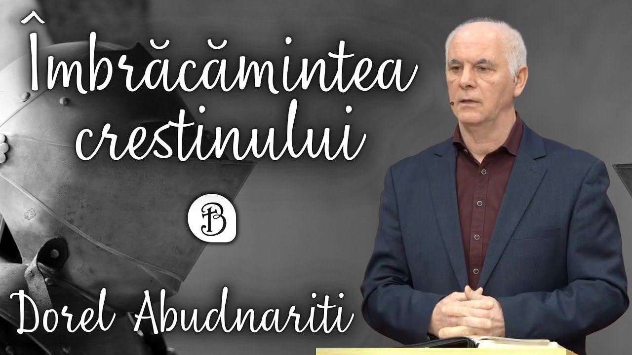 Dorel Abutnariti | Îmbrăcămintea creṣtinului | Betel Reus |